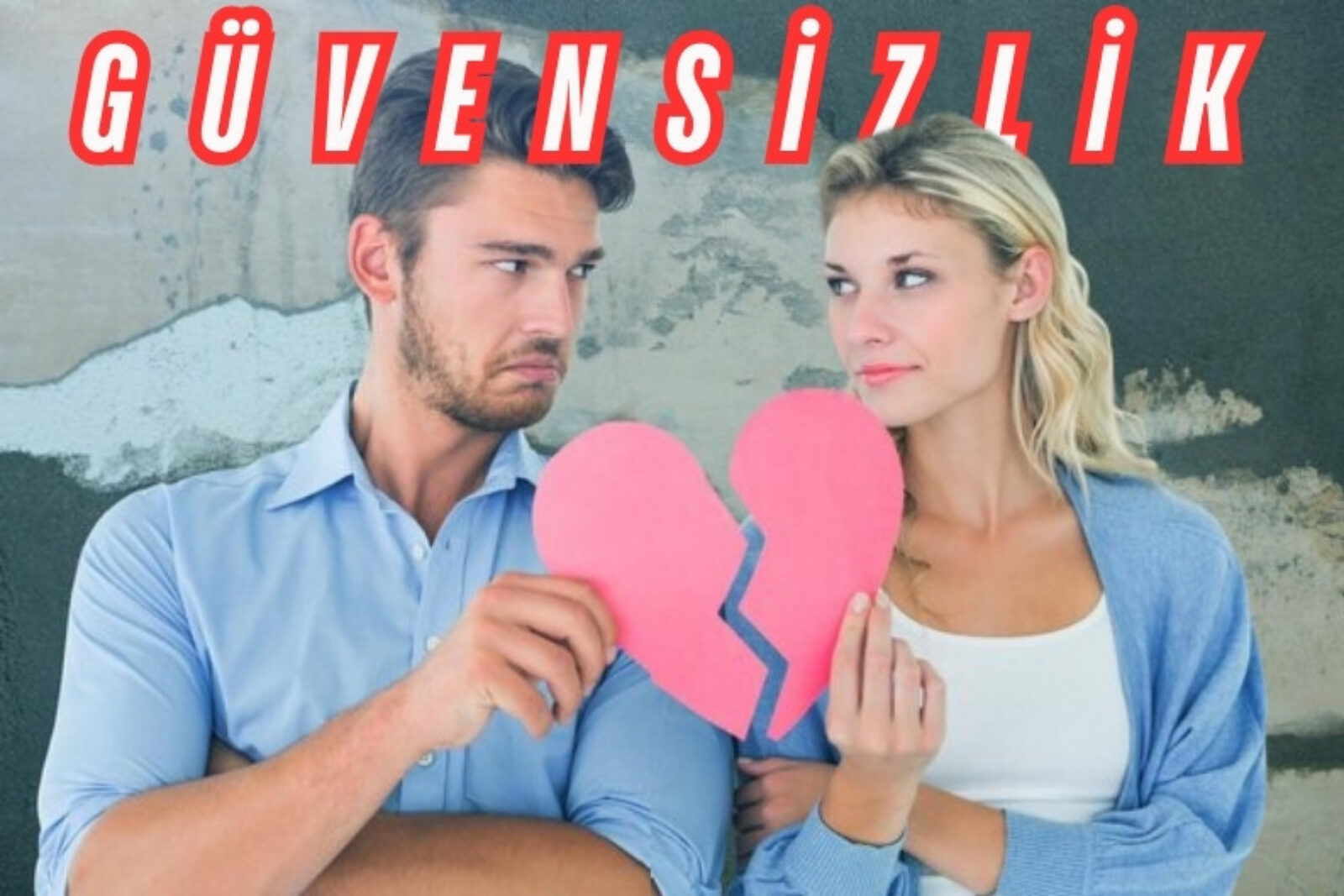 İlişkilerde Güvensizlik Nasıl Aşılır?